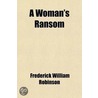 A Woman's Ransom door Frederick William Robinson