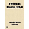 A Woman's Ransom (1864) by Frederick William Robinson