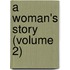 A Woman's Story (Volume 2)