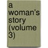 A Woman's Story (Volume 3)