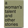 A Woman's Talent And Other Stories by Julia Morrell Hunt