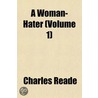 A Woman-Hater (Volume 1) by Charles Reade
