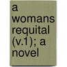 A Womans Requital (V.1); A Novel by Helen Dickens