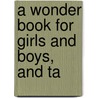A Wonder Book For Girls And Boys, And Ta door Nathaniel Hawthorne