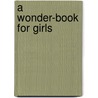 A Wonder-Book For Girls door Nathaniel Hawthorne
