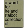 A Word For Ireland (Talbot Collection Of door Timothy Michael Healy