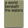 A World Beneath The Waters door Charles Gerard Winstanley Bancks
