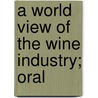 A World View Of The Wine Industry; Oral door Agustin Huneeus