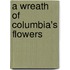 A Wreath Of Columbia's Flowers