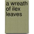 A Wreath Of Ilex Leaves