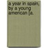 A Year In Spain, By A Young American [A.