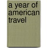 A Year Of American Travel door Jessie Benton Fr�Mont