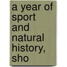 A Year Of Sport And Natural History, Sho door Oswald Crawfurd