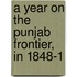 A Year On The Punjab Frontier, In 1848-1