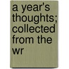 A Year's Thoughts; Collected From The Wr door William Joseph Gabriel Doyle