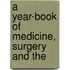 A Year-Book Of Medicine, Surgery And The
