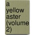 A Yellow Aster (Volume 2)