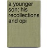 A Younger Son; His Recollections And Opi door Dewar