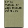 A Zulu Manual, Or Vade-Mecum, Being A Co by Roberts