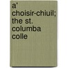 A' Choisir-Chiuil; The St. Columba Colle by General Books