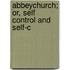 Abbeychurch; Or, Self Control And Self-C