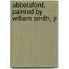 Abbotsford, Painted By William Smith, Jr door Crockett