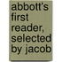 Abbott's First Reader, Selected By Jacob