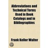 Abbreviations And Technical Terms Used I by Frank Keller Walter