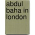 Abdul Baha In London