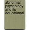 Abnormal Psychology And Its Educational by Frank Watts