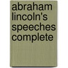 Abraham Lincoln's Speeches Complete door Abraham Lincoln