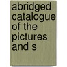 Abridged Catalogue Of The Pictures And S by Mauritshuis
