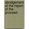 Abridgement Of The Report Of The Proceed by Alfred Kinloch
