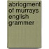 Abriogment Of Murrays English Grammer