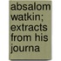 Absalom Watkin; Extracts From His Journa