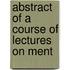 Abstract Of A Course Of Lectures On Ment