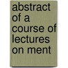 Abstract Of A Course Of Lectures On Ment door Rev Asa Mahan