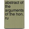 Abstract Of The Arguments Of The Hon. Ru door Rufus Choate