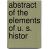 Abstract Of The Elements Of U. S. Histor door Craig L. Symonds