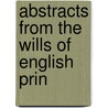 Abstracts From The Wills Of English Prin by Henry Robert Plomer