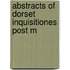 Abstracts Of Dorset Inquisitiones Post M