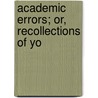Academic Errors; Or, Recollections Of Yo door William Stephen Gilly
