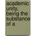 Academic Unity, Being The Substance Of A