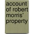 Account Of Robert Morris' Property