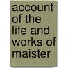 Account Of The Life And Works Of Maister by James Finlayson