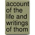 Account Of The Life And Writings Of Thom