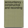 Accountancy - Constructive And Recording door Francis William Pixley