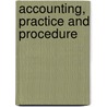 Accounting, Practice And Procedure by Sir Arthur Lowes Dickinson