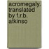 Acromegaly. Translated By F.R.B. Atkinso