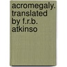Acromegaly. Translated By F.R.B. Atkinso door Maximilian Sternberg